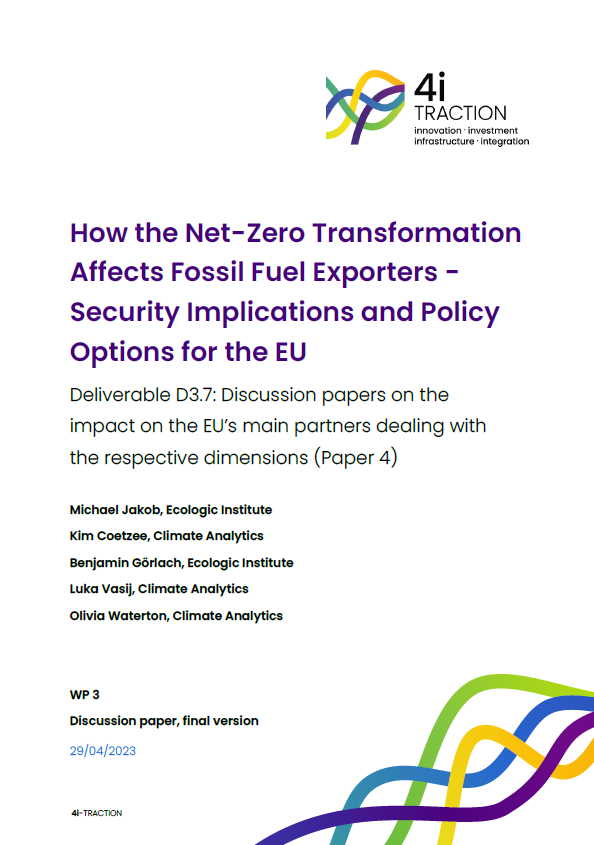 Cover of the discussion paper titled 'How the Net-Zero Transformation Affects Fossil Fuel Exporters - Security Implications and Policy Options for the EU', below the subtitel 'Deliverable D3.7: Discussion papers on the impact on the EU’s main partners dealing with the respective dimensions (Paper 4)'. At the top, a modern logo consisting of intertwined loops in multiple colors, representing the brand '4i TRACTION', which stands for innovation, investment, infrastructure, and integration. 