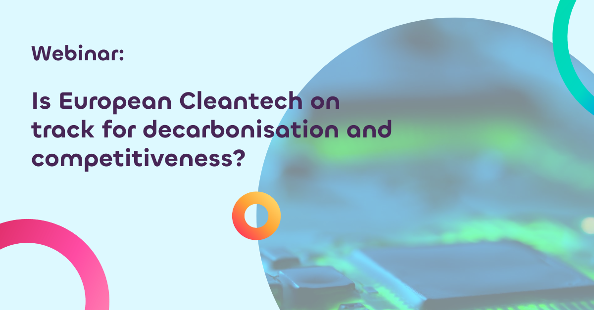 Promotional graphic for a webinar titled 'Is European Cleantech on track for decarbonisation and competitiveness?'. The graphic has a modern, clean design with a large, partially transparent circle overlaying a blurred image of technology or machinery, suggesting a focus on cleantech. The text is prominently displayed in the upper left corner with bold lettering, and abstract shapes in teal and pink add a dynamic feel to the visual.