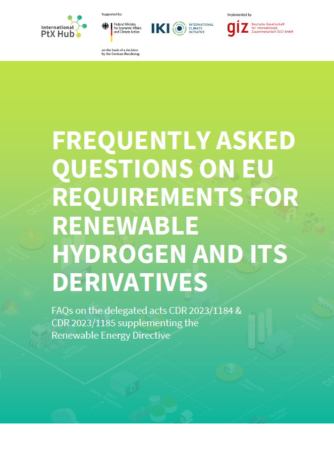 itle page of a document with the heading "Frequently Asked Questions on EU Requirements for Renewable Hydrogen and its Derivatives". Subtitle: "FAQs on the delegated acts CDR 2023/1184 & CDR 2023/1185 supplementing the Renewable Energy Directive". The layout is in shades of green and white, with an isometric representation of hydrogen infrastructure elements in the background. At the top are logos of various supporting organizations such as the International PtX Hub, the BMWK etc.
