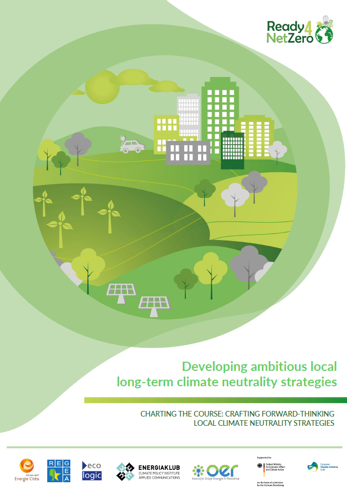 Cover of the guidance "Developing ambitious local long-term climate neutrality strategies', part of the Ready4NetZero initiative. The graphic depicts a stylized green landscape transitioning from rural areas with wind turbines and solar panels to an urban setting with green buildings. A car emits a green cloud, symbolizing eco-friendly transportation. The lower part of the poster includes logos of supporting organizations like Energie Cities, Eco Logic, and EnergiaKlub.