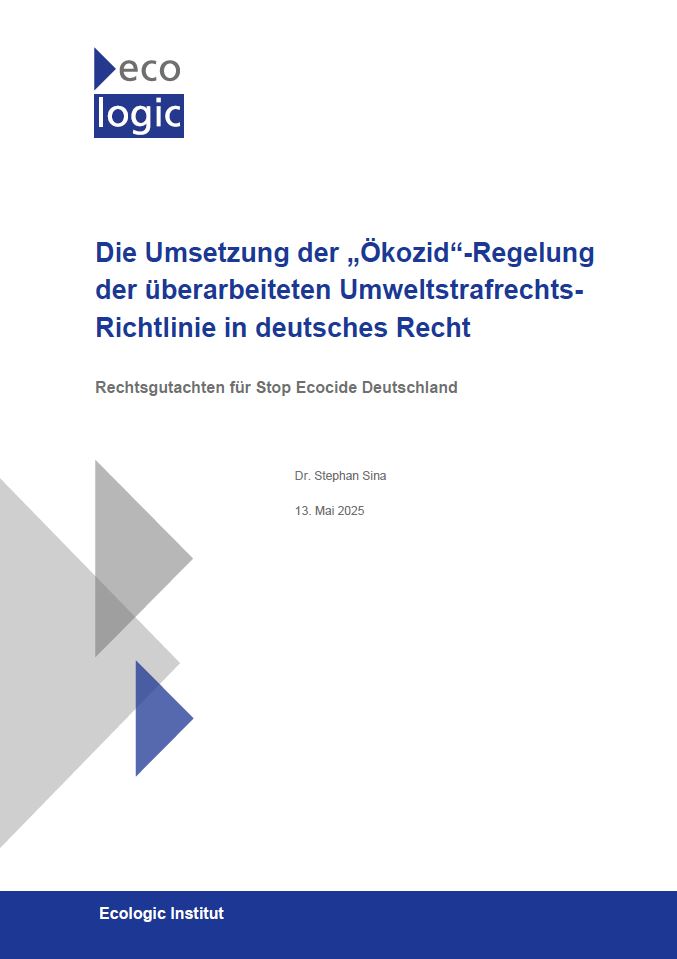 Cover of the legal opinion 'Implementation of the 'Ecocide' Regulation of the Revised Environmental Criminal Law Directive into German Law' by Dr. Stephan Sina, published on May 13, 2025, Ecologic Institute.