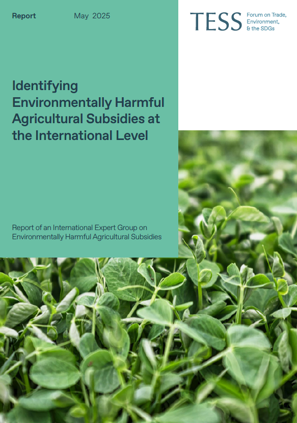 Cover of a TESS report titled “Identifying Environmentally Harmful Agricultural Subsidies at the International Level,” published in May 2025. The report is by an international expert group and features a close-up photo of green agricultural plants on the right side.