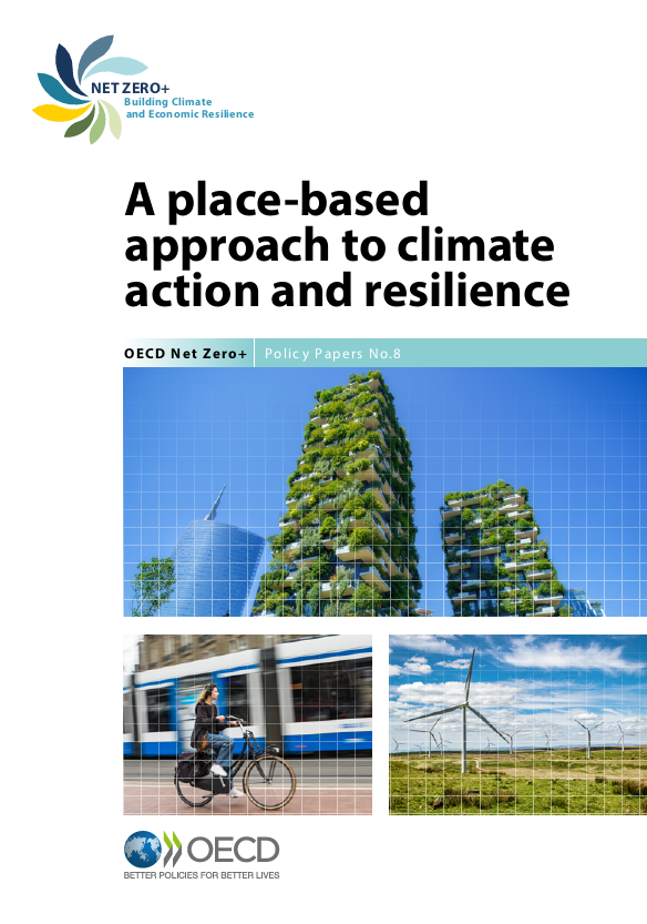 Cover of the OECD Net Zero+ Policy Paper No. 8 titled “A place-based approach to climate action and resilience.” The cover features images of green skyscrapers covered in plants, a woman riding a bicycle next to a tram, and wind turbines in a field. The OECD and Net Zero+ logos are also included.